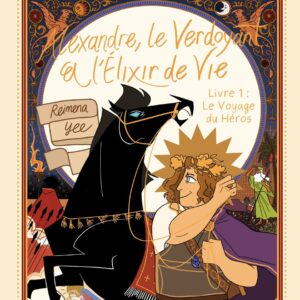 Alexandre, le Verdoyant et l'Élixir de Vie - Tome 1 : Le Voyage du Héros