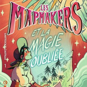 Les Mapmakers et la Magie Oubliée - Tome 1